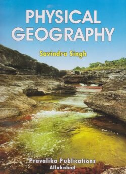 Physical Geography 2025 Edition By Savindra Singh