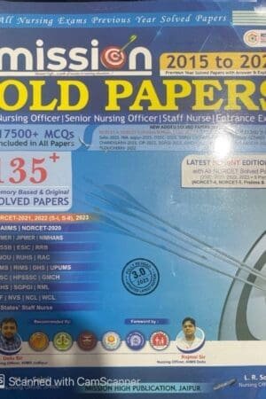 Mission Old Papers Nursing Book 2023/135+ Previous Year Solved Papers with Rationale/AIIMS/NORCET/PGI/JIPMER/ESIC/RRB/DSSSB & All/ Third English Edition 2023