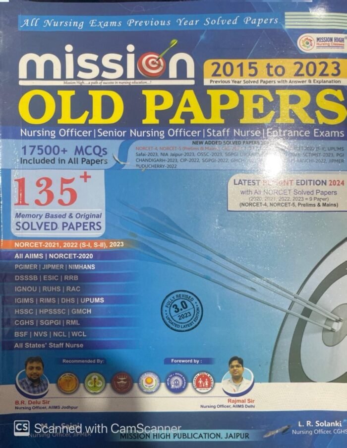Mission Old Papers Nursing Book 2023/135+ Previous Year Solved Papers with Rationale/AIIMS/NORCET/PGI/JIPMER/ESIC/RRB/DSSSB & All/ Third English Edition 2023