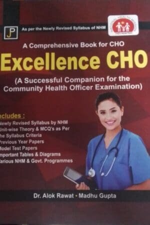 JP Excellence CHO A Comprehensive Book For CHO New Edition By Dr. Alok Rawat and Madhu Gupta For Community Health Officer Examination By Jaipur Publication