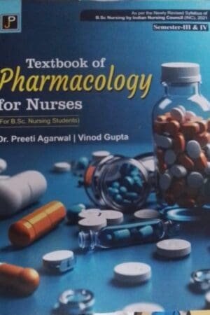 Textbook of Pharmacology for Nurses (B.Sc. Nursing Students Semester-III & IV. As per the Newly Revised Syllabus of B.Sc. Nursing by Indian Nursing Council (INC), 2021. Paperback – 1 January 2024 by Dr. Preeti Agarwal (Author), Vinod Gupta (Author) (Paperback, Dr. Preeti Agarwal, Vinod Gupta)
