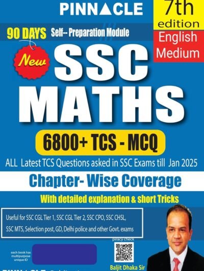 Pinnacle SSC Maths 6800+ TCS MCQ Chapter-Wise Coverage with detailed explanation & short tricks | 7th edition | SSC | CGL Tier - I | CGL Tier - II | CHSL | MTS | CPO | STENO | Selection post | Delhi Police | GD | SSC JE | Other Govt. exam | English medium by Baljit Dhakar Sir