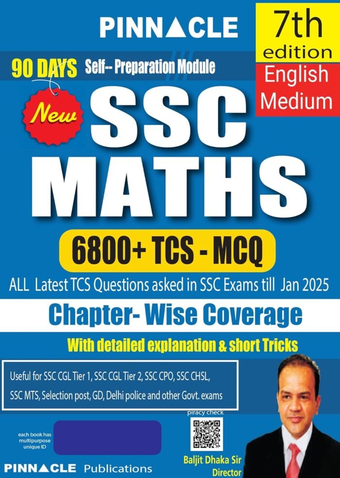 Pinnacle SSC Maths 6800+ TCS MCQ Chapter-Wise Coverage with detailed explanation & short tricks | 7th edition | SSC | CGL Tier - I | CGL Tier - II | CHSL | MTS | CPO | STENO | Selection post | Delhi Police | GD | SSC JE | Other Govt. exam | English medium by Baljit Dhakar Sir Pinnacle SSC Maths 6800+ TCS MCQ Chapter-Wise Coverage with detailed explanation & short tricks | 7th edition | SSC | CGL Tier - I | CGL Tier - II | CHSL | MTS | CPO | STENO | Selection post | Delhi Police | GD | SSC JE | Other Govt. exam | English medium by Baljit Dhakar Sir