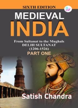 Medieval INDIA From Sultanat to the Mughals Delhi Sultanat(1206-1526) Part 1 Satish Chandra By Har Anand Publications