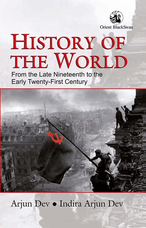 Orient Blackswan, History of the World, Arjun Dev, Indira Arjun Dev, Late Nineteenth to Early Twenty-First Century, World History