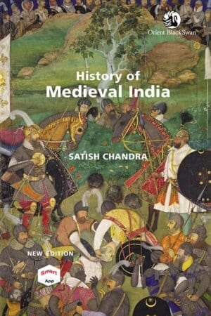 Orient Blackswan History of Medieval India By Satish Chandra English Edition Medieval India