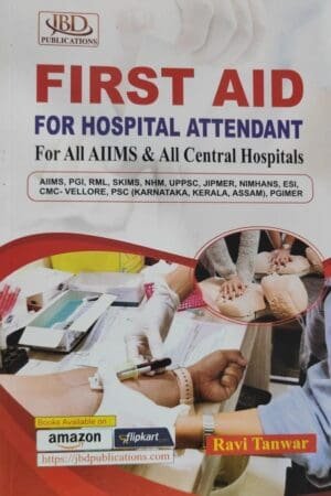 JBD FIRST AID FOR HOSPITAL ATTENDANT for All AIIMS and Central Hospitals Latest Edition By JBD Publication