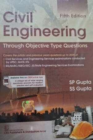 Civil Engineering Objective Type Questions S.P. Gupta, S.S. Gupta CBS Publishers & Distributors 5th Edition