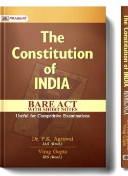 The Constitution of India Bare Act with Short Notes: Useful for Competitive Examinations by Dr. P.K. Agrawal, Virag Gupta By Prabhat Prakashan