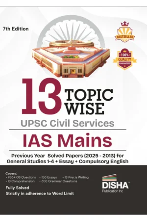Disha 13 Topic-wise UPSC Civil Services IAS Mains Previous Year Solved Papers (2025 to 2013) for General Studies 1 - 4, Essay & Compulsory English 7th Edition | PYQs Question Bank | For 2026 Exam By Disha Publication