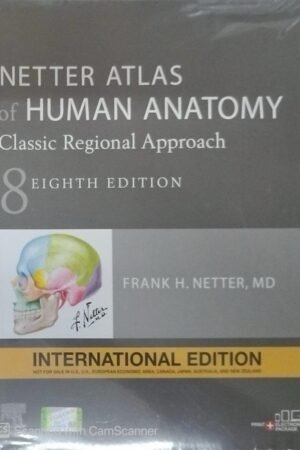 Netter Atlas of Human Anatomy: Classic Regional Approach, International New Edition by Frank Netter By Elsevier India