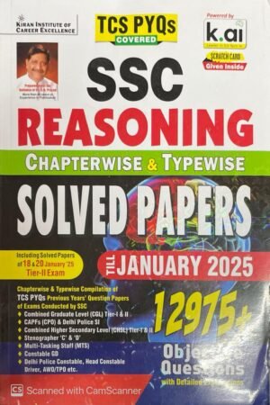 SSC Reasoning Chapterwise & Typewise Solved Papers Till January 2025 TCS PYQs 12975+ Questions Covered for CGL ,CPO ,CHSL ,MTS ,Delhi Police,Steno & Constable GD (English Medium) By Kiran Publication
