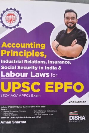 Disha Accounting Principles, Industrial Relations Insurance, Social Security in India & Labour Laws for UPSC EPFO (EO/ AO/ APFC) Exam New Edition Assistant Provident Fund Commissioner Aman Sharma By Disha Publication