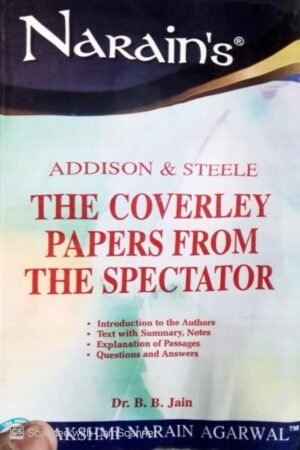 Narain's Narain's The Coverley Papers From The Spectators * (English): Addison & Steele Addison & Steele and Dr. B.B. Jain-Text, Summary of the ... Important Explanations, Questions and Answers By Laxmi Narain Agarwal