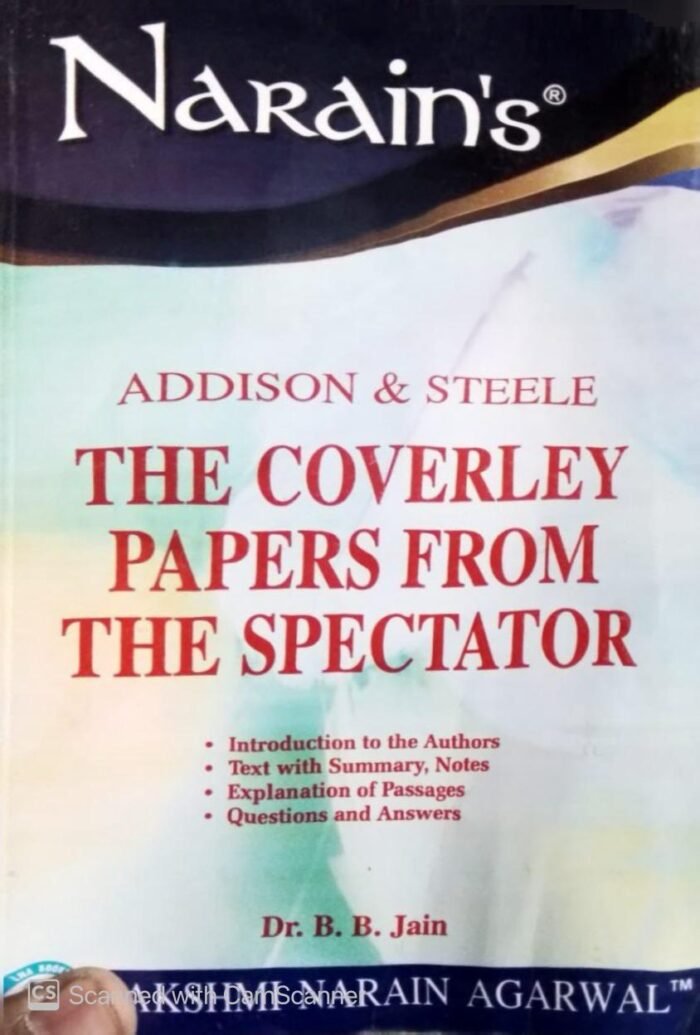 Narain's Narain's The Coverley Papers From The Spectators * (English): Addison & Steele Addison & Steele and Dr. B.B. Jain-Text, Summary of the ... Important Explanations, Questions and Answers By Laxmi Narain Agarwal