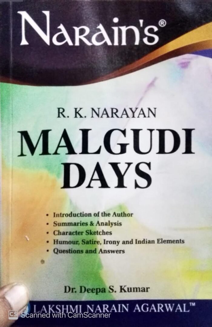 Narain’s MALGUDI DAYS : R.K.NARAYAN- Themes, Summaries & Analysis, Character Sketches, Questions and Answers By Laxmi Narain Agarwal