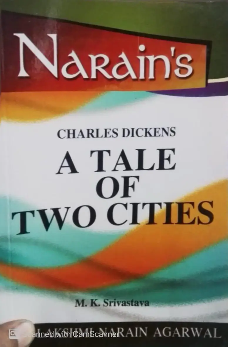 Narain's A Tale Of Two Cities (English): Charles Dickens M.K. Srivastava - Special Introduction , Chapterwise Detailed Summary , Character Sketches , Questions and Answers By Laxmi Narain Agarwal