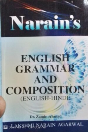 Narain's English Grammar And Composition (English-Hindi) Dr.Z.Ahmad-Paragraph Writing, Story Writing, Dialogue Writing, Journalistic ... Connectors, Question Tags and Abbreviations By Laxmi Narain Agarwal