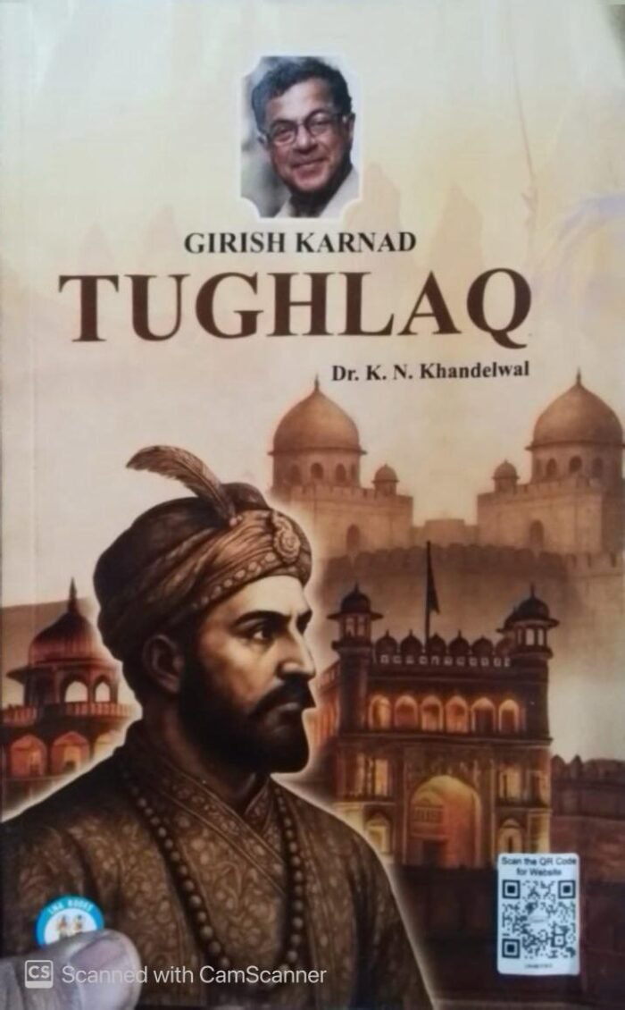 Narain's Tughlaq (English): GIRISH KARNAD [Paperback] K.N. Khandelwal-Scene-wise Summary with Critical Comments, Complete Paraphrase, Character Sketches, Explanations of Important Passages By Laxmi Narain Agarwal