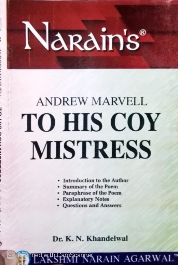 Narain's To His Coy Mistress * (English):Marvell Andrew [Paperback] K.N. KHANDELWAL-Text, Summary, Paraphrase, Notes, Explanations and Questions with Answers By Laxmi Narain Agarwal