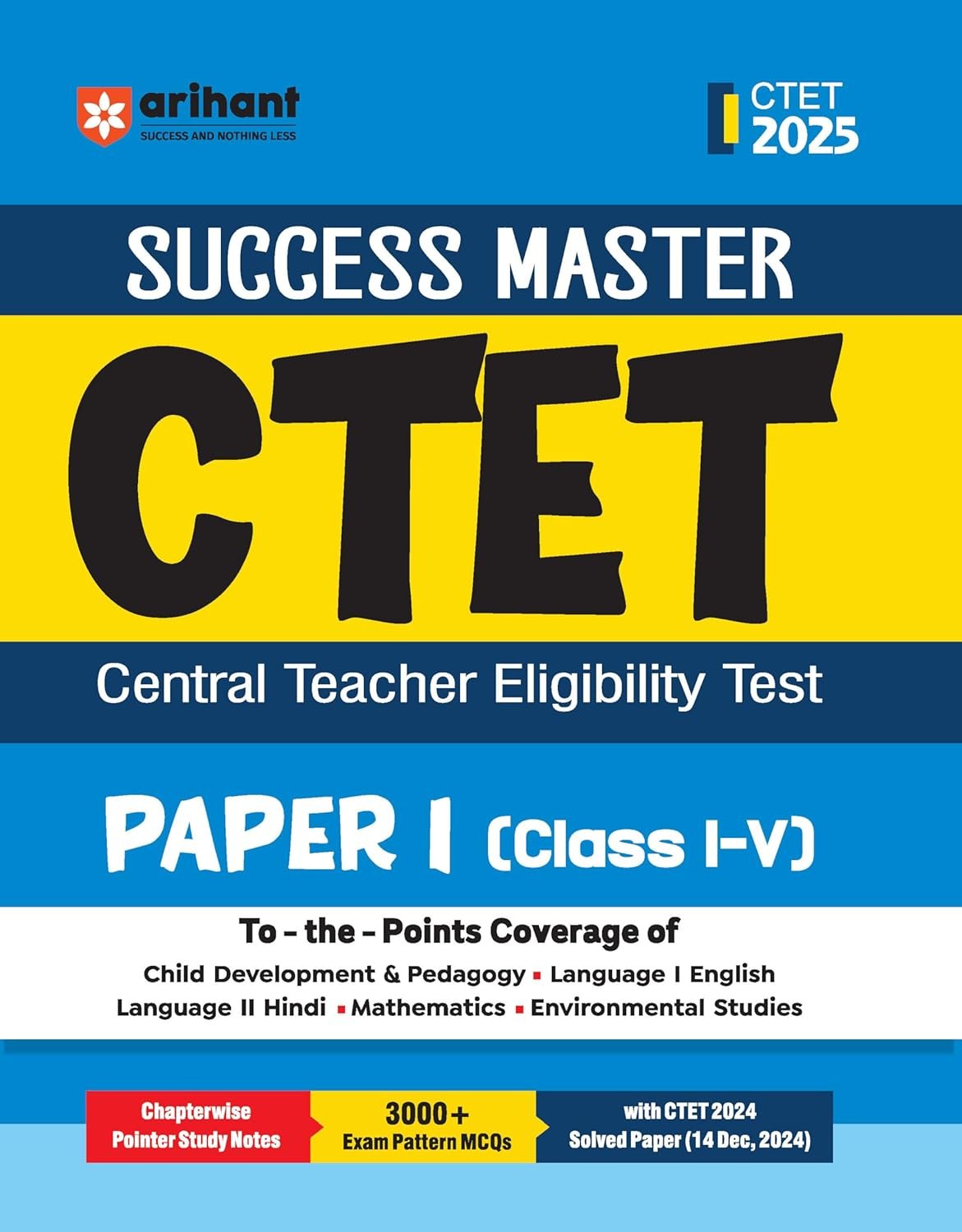 Arihant Success Master CTET Paper 1 Class 1–5 2025 | Central Teacher Eligibility Test | Child Development & Pedagogy, English, Hindi, Mathematics & CTET 2024 Solved Paper | English Medium By Arihant Publication