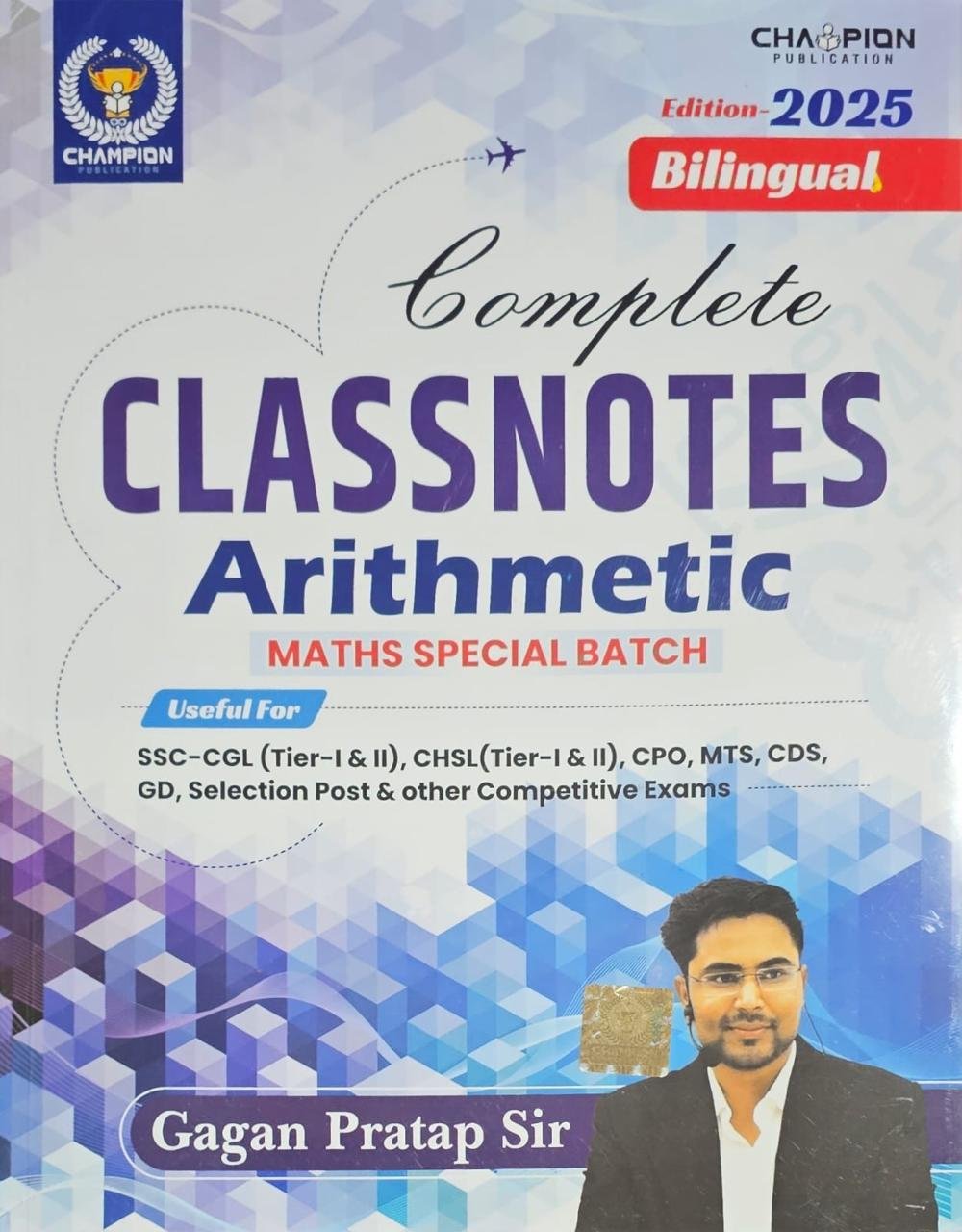 Complete Class Notes Arithmetic Maths | Maths Special Batch | Gagan Pratap Sir | Bilingual | Edition - 2025 | Useful For SSC CGL & CHSL (Tier-I & II), CPO, MTS, CDS, GD & Other Competitive Exams By Gagan Pratap Sir By Champion Publication