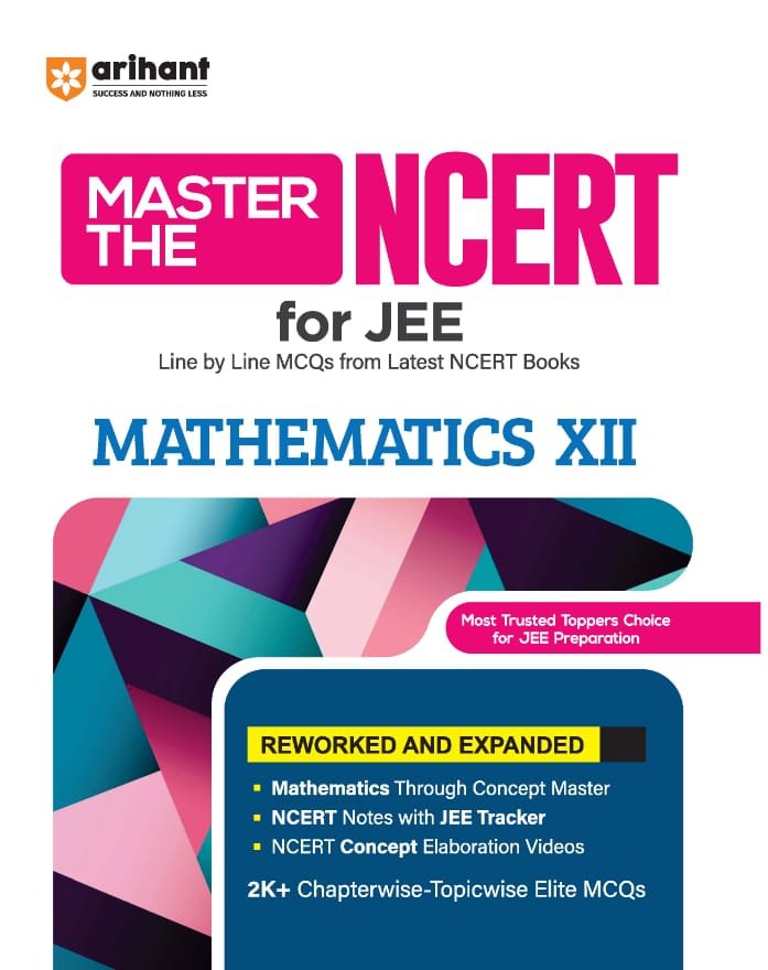 Arihant Master the NCERT Mathematics Class 12 | For JEE & CUET 2026-27 | Line by Line MCQs from Latest NCERT Book | NCERT-Based 2K+ MCQs, JEE Tracker, Concept Videos | FREE Online Support | Revised Edition 2027 By Arihant Publication
